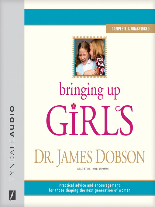 Title details for Bringing Up Girls by James C. Dobson - Wait list